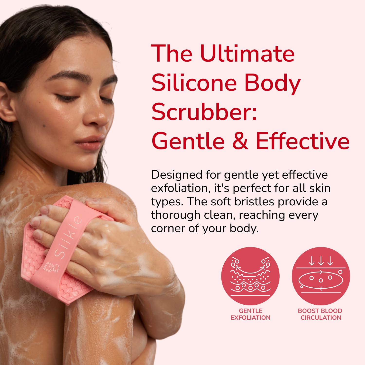 SILKLE Silicone Body Scrubber - Exfoliating Bath Brush and Skin Cleanser - Shower Sponge for Gentle Body Scrub and Wash - Silicone Scrubbing Care Tool for a Refreshed and Renewed You - Pink